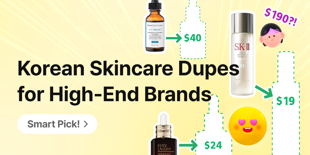 A promotional banner titled “Korean Skincare Dupes for High-End Brands,” showing expensive products like SkinCeuticals C E Ferulic, SK-II Facial Treatment Essence, and Estée Lauder Advanced Night Repair beside blank outlined bottles representing cheaper Korean alternatives, with price tags such as $40, $24, and $19. The banner has playful emoji accents and a “Smart Pick!” button.