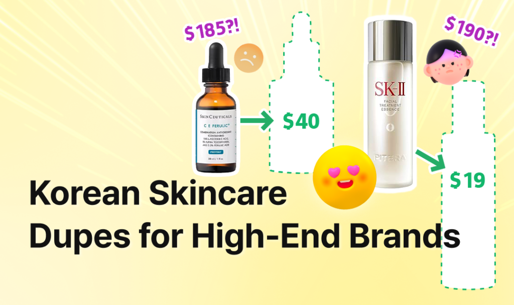 A bright yellow promotional graphic comparing high-end skincare products with their affordable Korean dupes. On the left, a SkinCeuticals C E Ferulic serum labeled “$185?!” is shown with a sad emoji and an arrow pointing to a blank dupe bottle marked “$40.” On the right, an SK-II Facial Treatment Essence labeled “$190?!” is paired with a happy emoji and an arrow pointing to a blank dupe bottle priced at “$19.” The headline reads “Korean Skincare Dupes for High-End Brands.”