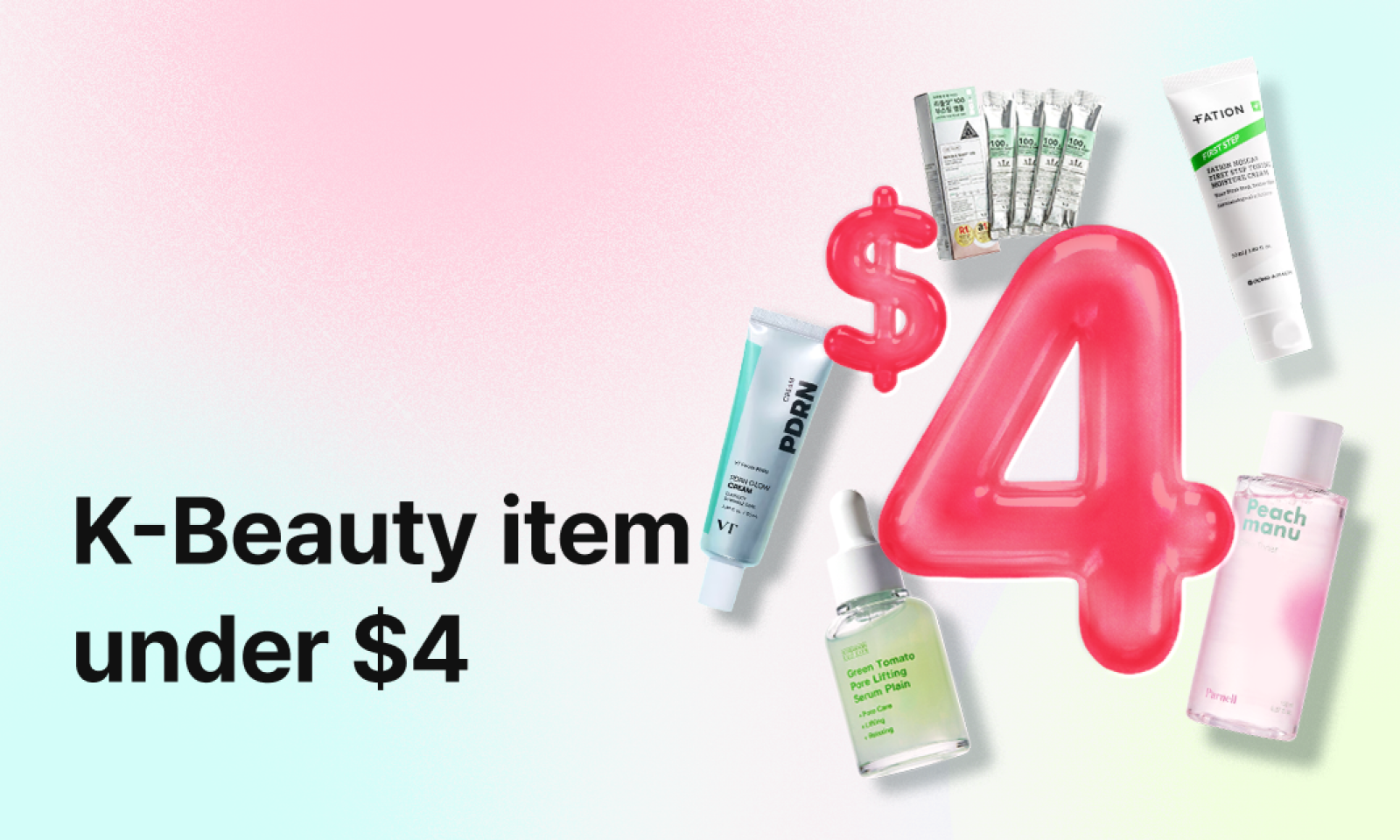A colorful banner featuring K-beauty items priced under $4, with multiple skincare products arranged around a large pink “$4” graphic on a soft gradient background.
